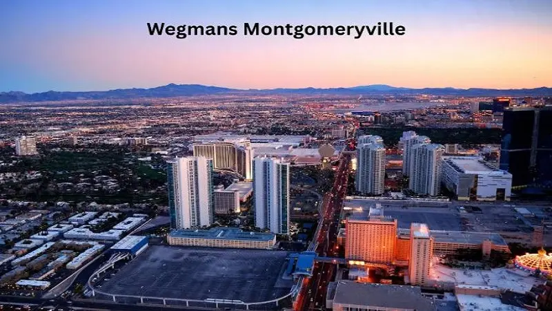 Wegmans Montgomeryville: A Detailed Look at a Suburban Grocery Destination